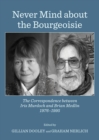 None Never Mind about the Bourgeoisie : The Correspondence between Iris Murdoch and Brian Medlin 1976-1995 - eBook