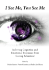 None I See Me, You See Me : Inferring Cognitive and Emotional Processes from Gazing Behaviour - eBook