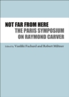 None Not Far From Here : The Paris Symposium on Raymond Carver - eBook