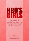 None HBO's Girls : Questions of Gender, Politics, and Millennial Angst - eBook