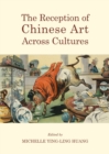 The Reception of Chinese Art Across Cultures - Book