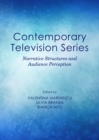 Contemporary Television Series : Narrative Structures and Audience Perception - Book