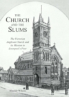 The Church and the Slums : The Victorian Anglican Church and its Mission to Liverpool's Poor - eBook