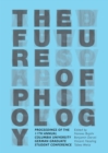 The Future of Philology : Proceedings of the 11th Annual Columbia University German Graduate Student Conference - Book