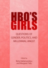 HBO's Girls : Questions of Gender, Politics, and Millennial Angst - Book