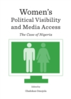 None Women's Political Visibility and Media Access : The Case of Nigeria - eBook