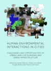 None Human-Environmental Interactions in Cities : Challenges and Opportunities of Urban Land Use Planning and Green Infrastructure - eBook