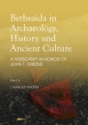 None Bethsaida in Archaeology, History and Ancient Culture : A Festschrift in Honor of John T. Greene - eBook