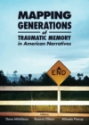 None Mapping Generations of Traumatic Memory in American Narratives - eBook