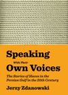 Speaking With Their Own Voices : The Stories of Slaves in the Persian Gulf in the 20th Century - eBook