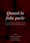 None Quand la folie parle : The Dialectic Effect of Madness in French Literature since the Nineteenth Century - eBook