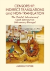 Censorship, Indirect Translations and Non-translation : The (Fateful) Adventures of Czech Literature in 20th-century Portugal - Book