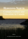 None Horizons North : Contact, Culture and Education in Canada - eBook