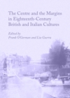 The Centre and the Margins in Eighteenth-Century British and Italian Cultures - eBook