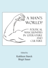 A Man's World? Political Masculinities in Literature and Culture - eBook