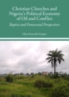 None Christian Churches and Nigeria's Political Economy of Oil and Conflict : Baptist and Pentecostal Perspectives - eBook