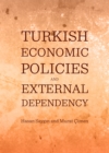 None Turkish Economic Policies and External Dependency - eBook