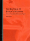 The Burning of Byron's Memoirs : New and Unpublished Essays and Papers - Book