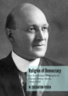 None Religion of Democracy : An Intellectual Biography of Gerald Birney Smith, 1868-1929 - eBook
