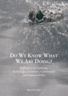 None Do We Know What We Are Doing? Reflections on Learning, Knowledge, Economics, Community and Sustainability - eBook