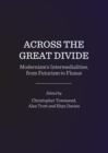 None Across the Great Divide : Modernism's Intermedialities, from Futurism to Fluxus - eBook