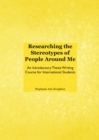 None Researching the Stereotypes of People Around Me : An Introductory Thesis Writing Course for International Students - eBook