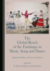 The Global Reach of the Fandango in Music, Song and Dance : Spaniards, Indians, Africans and Gypsies - eBook