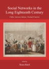 None Social Networks in the Long Eighteenth Century : Clubs, Literary Salons, Textual Coteries - eBook