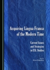 None Acquiring Lingua Franca of the Modern Time : Current Issues and Strategies in ESL Studies - eBook