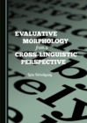 None Evaluative Morphology from a Cross-Linguistic Perspective - eBook