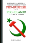 None Ideological Roots of the Conflict between Pro-Kurdish and Pro-Islamic Parties in Turkey - eBook