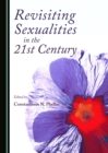 None Revisiting Sexualities in the 21st Century - eBook