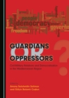 None Guardians or Oppressors : Civil-Military Relations and Democratisation in the Mediterranean Region - eBook