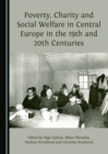 None Poverty, Charity and Social Welfare in Central Europe in the 19th and 20th Centuries - eBook