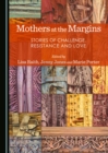 None Mothers at the Margins : Stories of Challenge, Resistance and Love - eBook