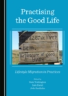 None Practising the Good Life : Lifestyle Migration in Practices - eBook