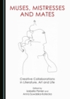None Muses, Mistresses and Mates : Creative Collaborations in Literature, Art and Life - eBook