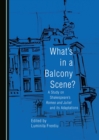 None What's in a Balcony Scene? A Study on Shakespeare's Romeo and Juliet and its Adaptations - eBook