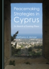 None Peacemaking Strategies in Cyprus : In Search of Lasting Peace - eBook