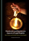 None Diachronic and Synchronic Aspects of Legal English : Past, Present, and Possible Future of Legal English - eBook