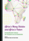 None Africa's Many Divides and Africa's Future : Pursuing Nkrumah`s Vision of Pan-Africanism in an Era of Globalization - eBook