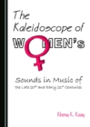 The Kaleidoscope of Women's Sounds in Music of the Late 20th and Early 21st Centuries - eBook