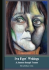 None Eva Figes' Writings : A Journey through Trauma - eBook