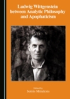 None Ludwig Wittgenstein between Analytic Philosophy and Apophaticism - eBook