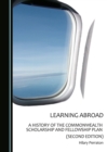 None Learning Abroad : A History of the Commonwealth Scholarship and Fellowship Plan (Second Edition) - eBook