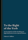 None To the Right of the Verb : An Investigation of Clitic Doubling and Right Dislocation in three Spanish Dialects - eBook