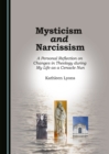 None Mysticism and Narcissism : A Personal Reflection on Changes in Theology during My Life as a Cenacle Nun - eBook