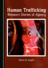 None Human Trafficking : Women's Stories of Agency - eBook