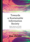 None Towards a Sustainable Information Society : People, Business and Public Administration Perspectives - eBook
