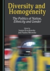 None Diversity and Homogeneity : The Politics of Nation, Ethnicity and Gender - eBook